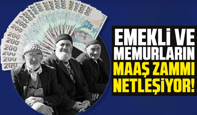 Emekli ve memurların maaş zammı netleşiyor!
