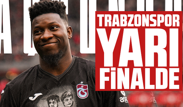 Trabzonspor  yarı finalde