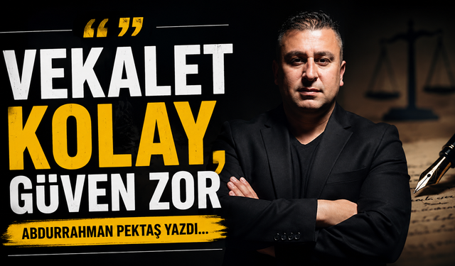 Vekalet kolay, güven zor