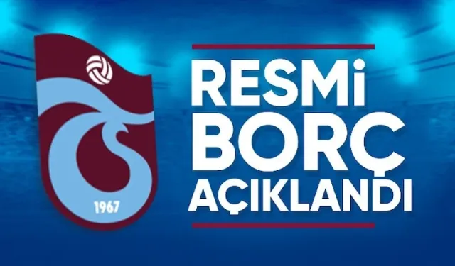Trabzonspor’un güncel borcu: Resmen açıklandı