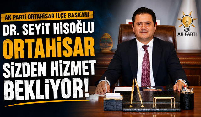 Hisoğlu: Ortahisar sizden hizmet bekliyor!