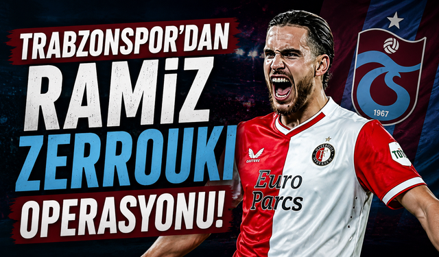 Trabzonspor'dan Ramiz Zerrouki operasyonu!