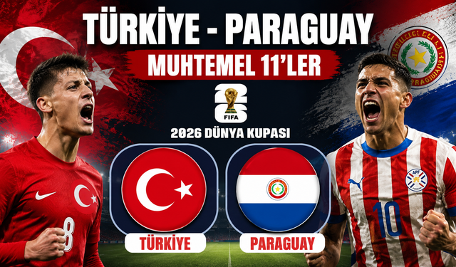 Türkiye - Paraguay muhtemel 11'ler