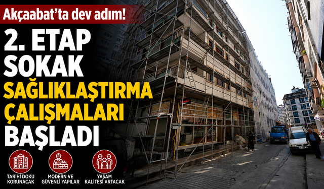 Akçaabat’ta 2. Etap sokak sağlıklaştırma çalışmaları başladı