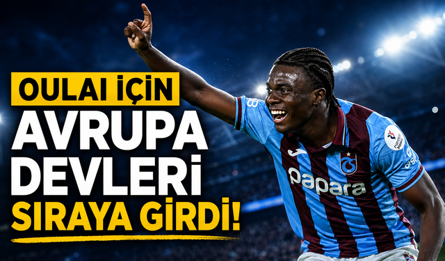 Oulai için Avrupa devleri sıraya girdi