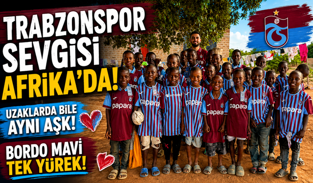 Trabzonspor sevgisi Afrika'da