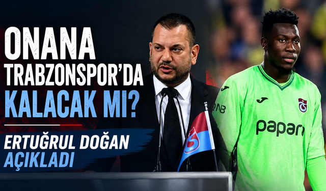 Onana Trabzonspor'da Kalacak Mı? Ertuğrul Doğan Açıkladı