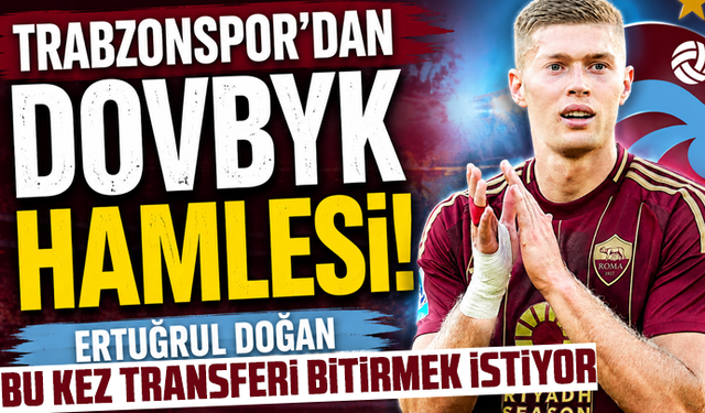 Trabzonspor'dan Dovbyk hamlesi! Ertuğrul Doğan bu kez transferi bitirmek istiyor