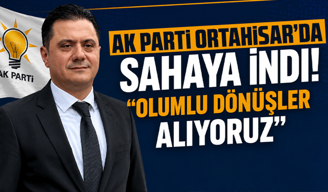 AK Parti Ortahisar’da sahaya indi! “Olumlu dönüşler alıyoruz”