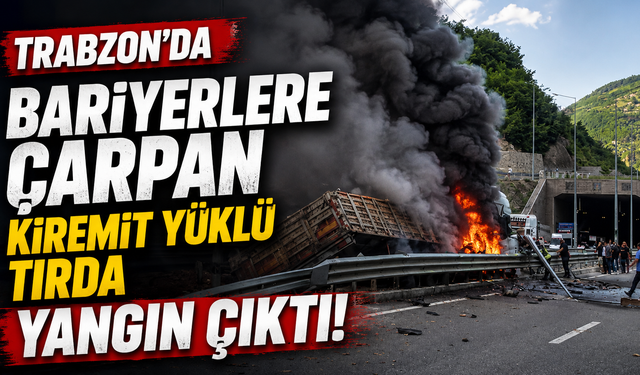 Trabzon'da bariyerlere çarpan kiremit yüklü tırda yangın çıktı