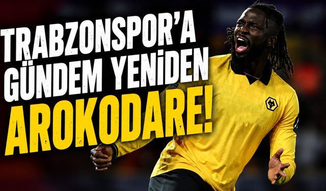 Trabzonspor'a gündem yeniden Arokodare!