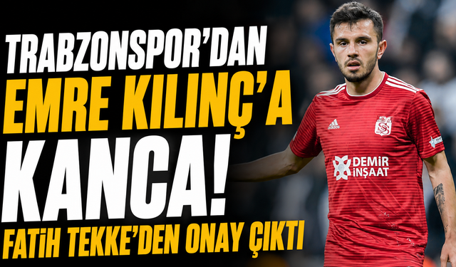 Trabzonspor'dan Emre Kılınç'a kanca! Fatih Tekke'den onay çıktı