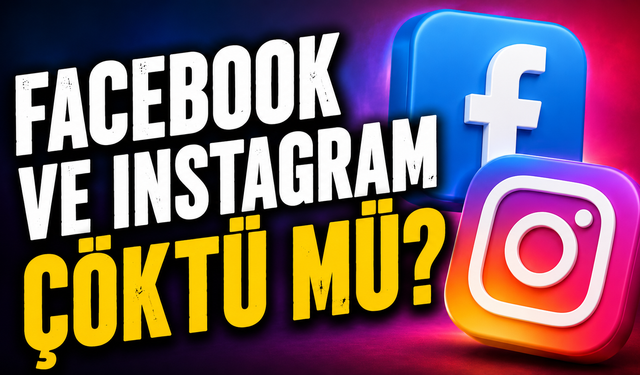 Facebook ve Instagram Çöktü mü