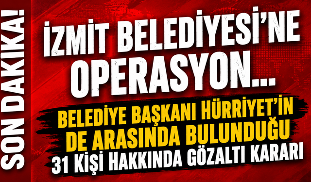 CHP'li İzmit Belediyesi'ne operasyon