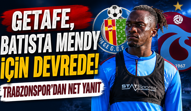 Getafe, Batista Mendy İçin Devrede! Trabzonspor'dan Net Yanıt