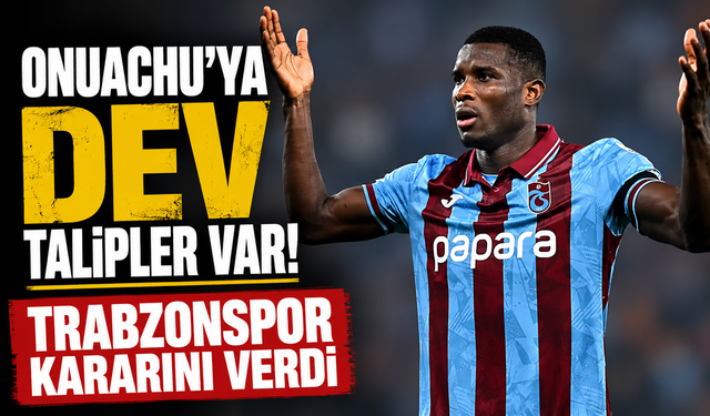 Onuachu'ya Dev Talipler Var! Trabzonspor Kararını Verdi