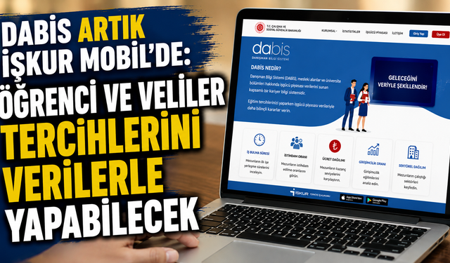 DABİS Artık İŞKUR Mobil'de: Öğrenci ve Veliler Tercihlerini Verilerle Yapabilecek