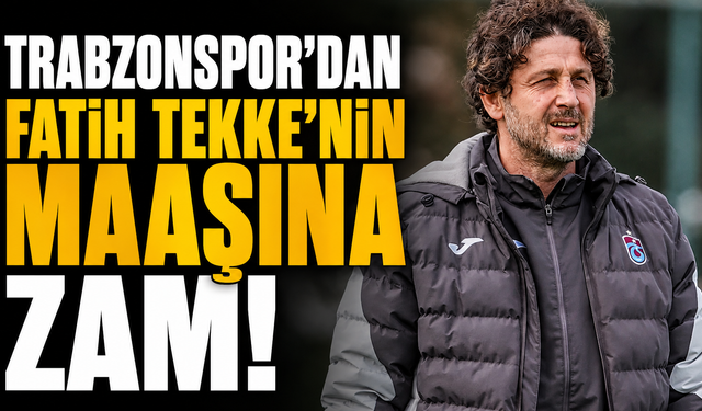 Trabzonspor'dan Fatih Tekke'nin maaşına zam!