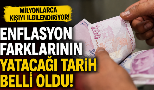 Enflasyon farklarının yatacağı tarih belli oldu