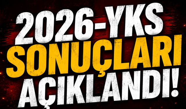 2026-YKS sonuçları açıklandı