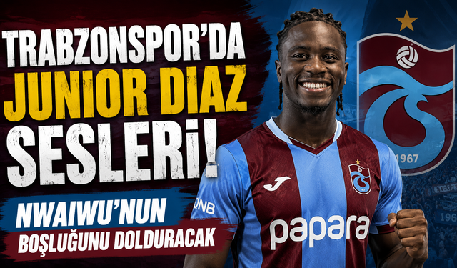 Trabzonspor'da Junior Diaz sesleri! Nwaiwu’nun boşluğunu dolduracak