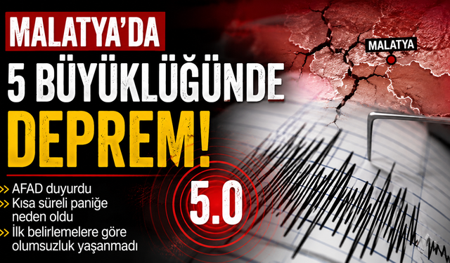 Malatya'da 5 büyüklüğünde deprem