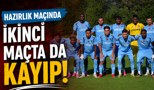 Trabzonspor ikinci hazırlık maçında da kayıp!