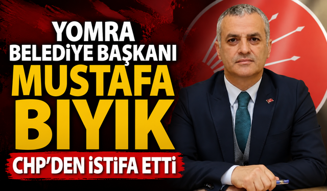 Yomra Belediye Başkanı Mustafa Bıyık CHP’den istifa etti