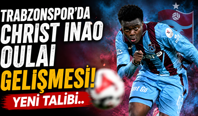 Trabzonspor'da Christ Inao Oulai gelişmesi! Yeni talibi..