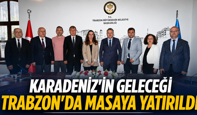 Karadeniz'in geleceği Trabzon'da masaya yatırıldı