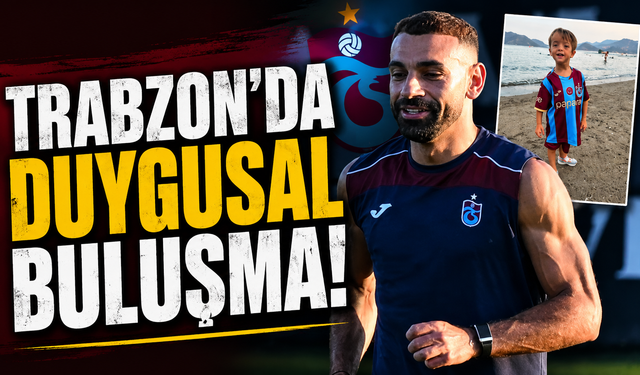 Trabzon’da duygusal buluşma