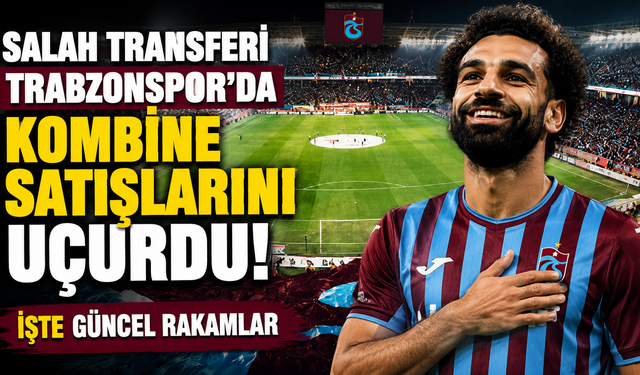 Salah transferi Trabzonspor’da kombine satışlarını uçurdu: İşte güncel rakamlar