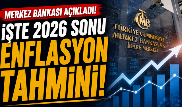 Merkez Bankası açıkladı! İşte 2026 sonu enflasyon tahmini