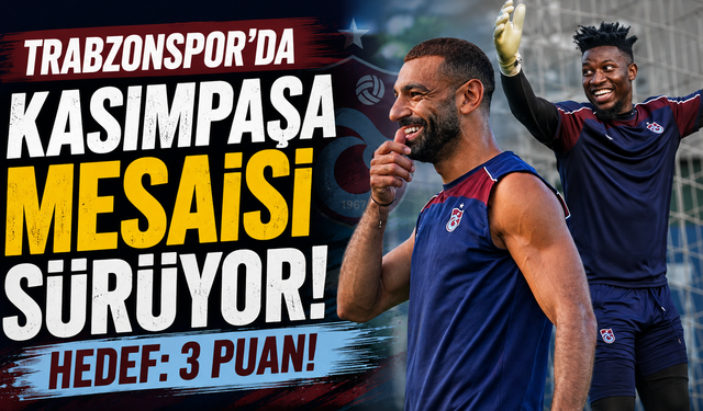 Trabzonspor'da Kasımpaşa mesaisi sürüyor