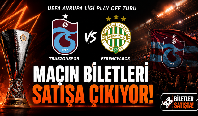 Trabzonspor - Ferencvaros maçının biletleri satışa çıkıyor