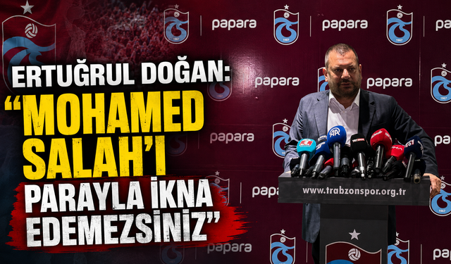 Ertuğrul Doğan, "Mohamed Salah’ı parayla ikna edemezsiniz"