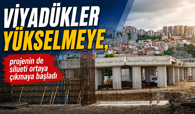 Viyadükler yükselmeye, projenin de silueti ortaya çıkmaya başladı