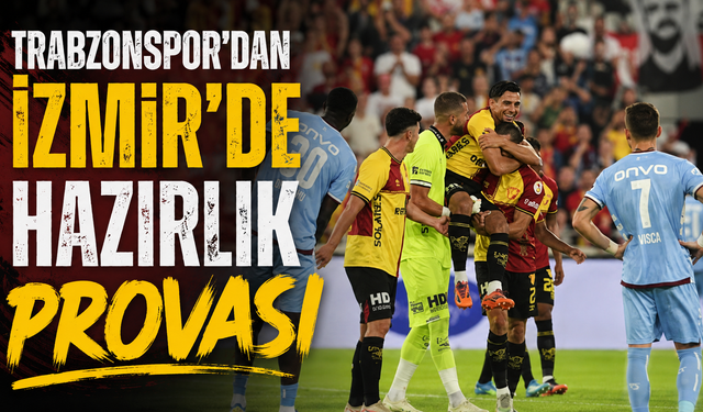 Trabzonspor’dan İzmir’de hazırlık provası