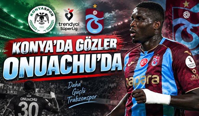 Konya'da gözler Onuachu'da