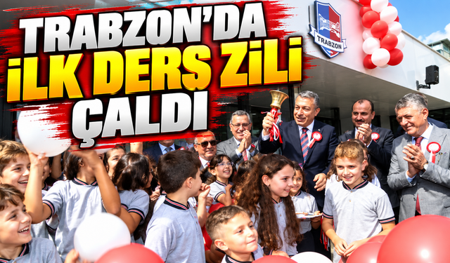 Trabzon’da ilk ders zili çaldı