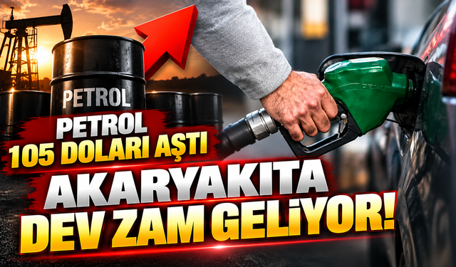 Petrol 105 doları aştı akaryakıta dev zam geliyor!