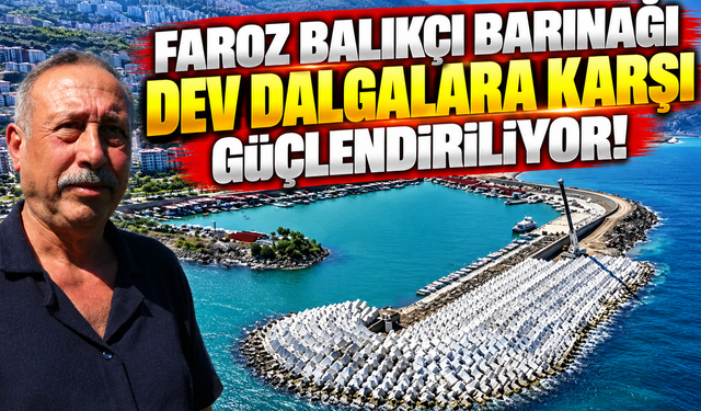 Faroz Balıkçı Barınağı dev dalgalara karşı güçlendiriliyor!