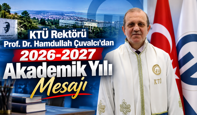 KTÜ Rektörü Prof. Dr. Hamdullah Çuvalcı’dan 2026-2027 Akademik Yılı Mesajı