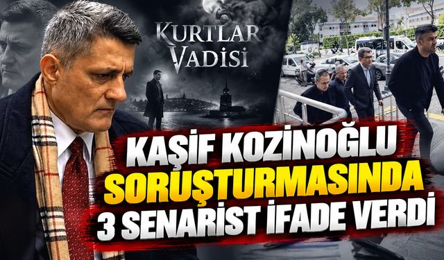 Kaşif Kozinoğlu soruşturmasında 3 senarist ifade verdi