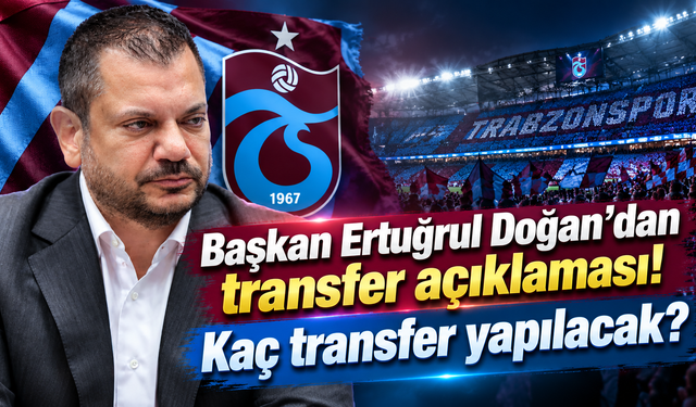 Başkan Ertuğrul Doğan’dan transfer açıklaması! Kaç transfer yapılacak?