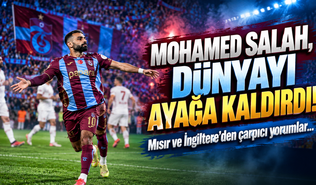 Mohamed Salah, dünyayı ayağa kaldırdı:' Mısır ve İngiltere'den çarpıcı yorumlar...