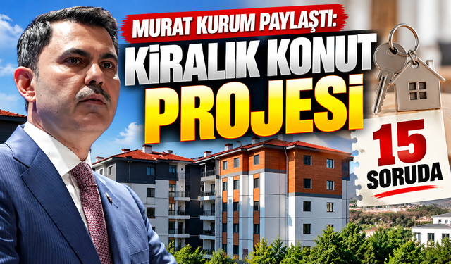Murat Kurum paylaştı: 15 soruda kiralık konut projesi