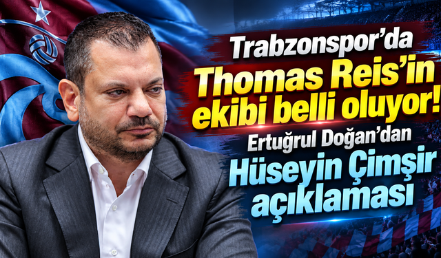 Trabzonspor’da Thomas Reis’in ekibi belli oluyor! Ertuğrul Doğan’dan Hüseyin Çimşir açıklaması
