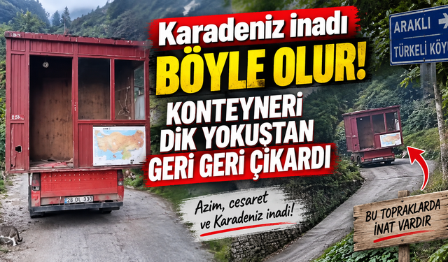 Karadeniz inadı böyle olur! Konteyneri dik yokuştan geri geri çıkardı