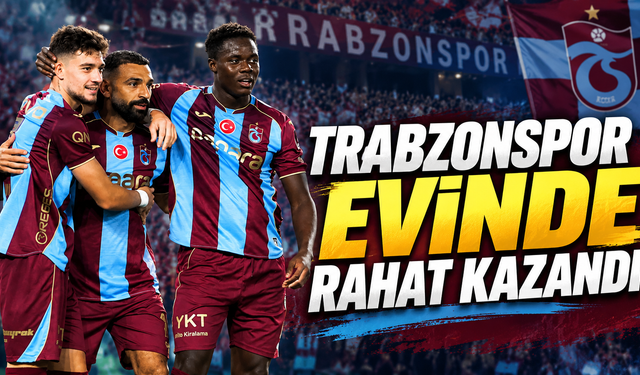 Trabzonspor evinde rahat kazandı